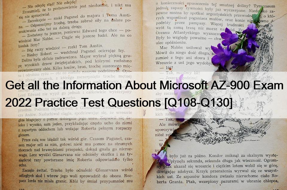 Get all the Information About Microsoft AZ-900 Exam 2022 Practice Test Questions [Q108-Q130]