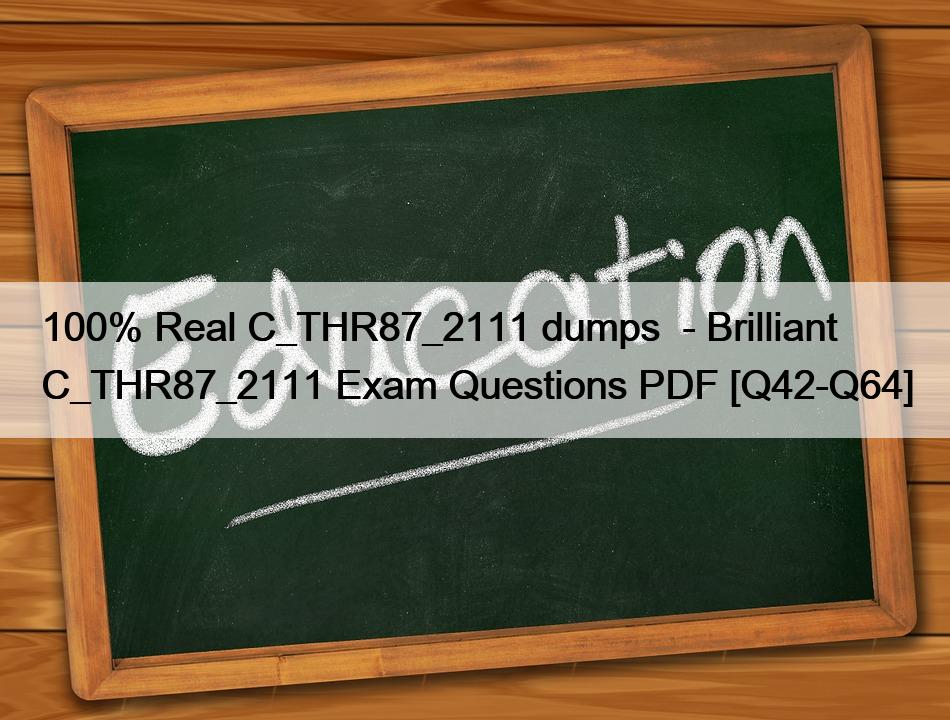 100% Real C_THR87_2111 dumps  – Brilliant C_THR87_2111 Exam Questions PDF [Q42-Q64]