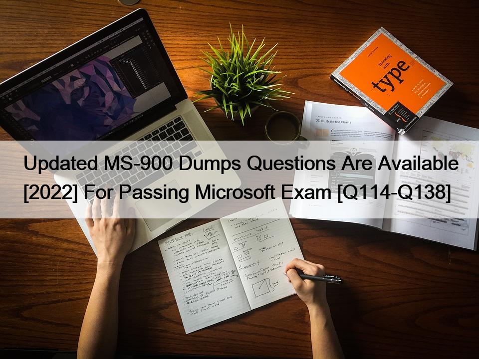 Updated MS-900 Dumps Questions Are Available [2022] For Passing Microsoft Exam [Q114-Q138]