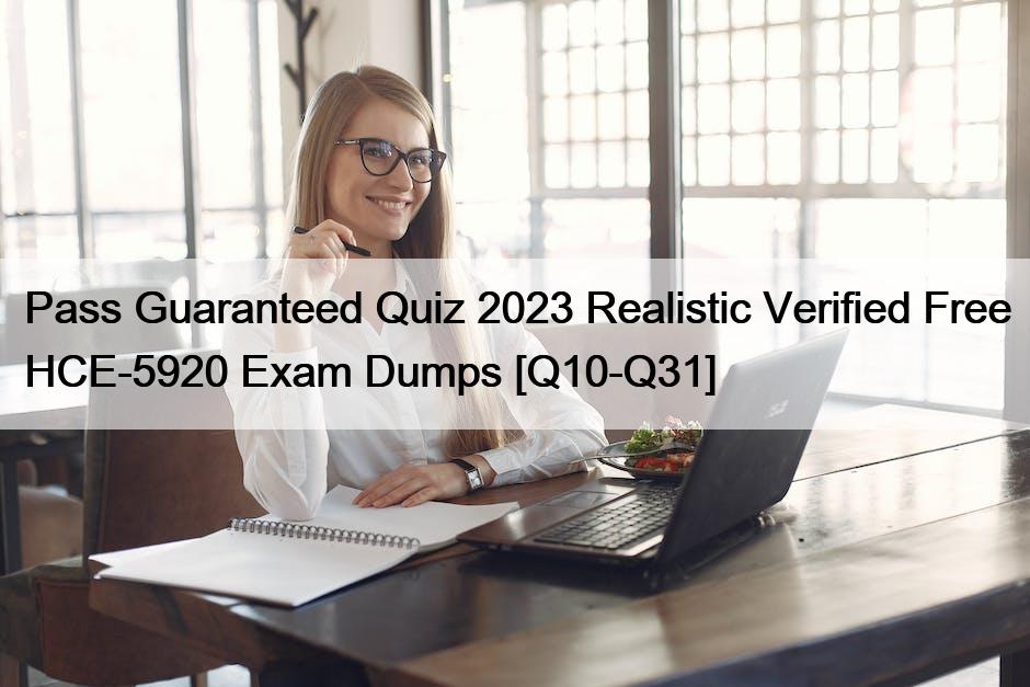 Pass Guaranteed Quiz 2023 Realistic Verified Free HCE-5920 Exam Dumps [Q10-Q31]