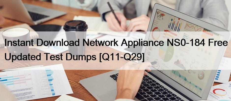 Instant Download Network Appliance NS0-184 Free Updated Test Dumps [Q11-Q29]