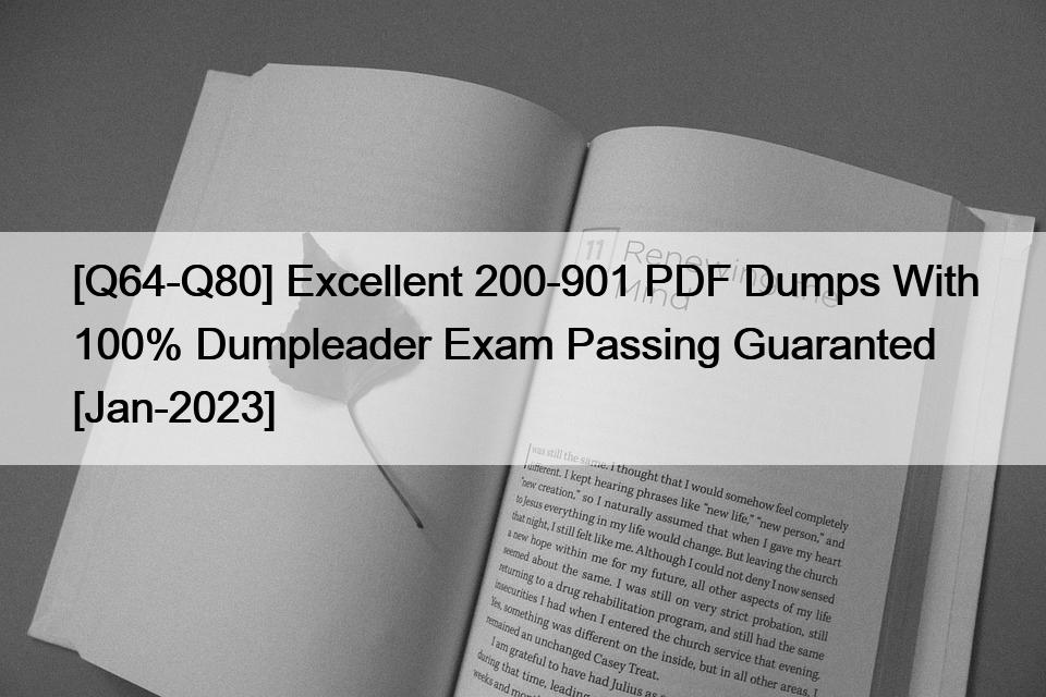 [Q64-Q80] Excellent 200-901 PDF Dumps With 100% Dumpleader Exam Passing Guaranted [Jan-2023]