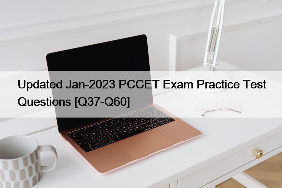 Updated Jan-2023 PCCET Exam Practice Test Questions [Q37-Q60]