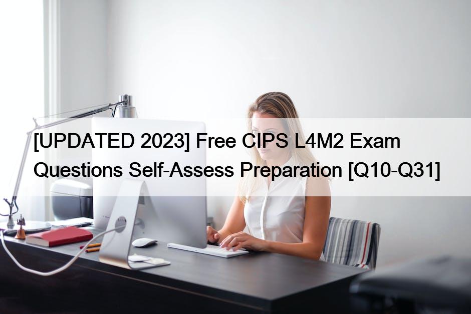 [UPDATED 2023] Free CIPS L4M2 Exam Questions Self-Assess Preparation [Q10-Q31]