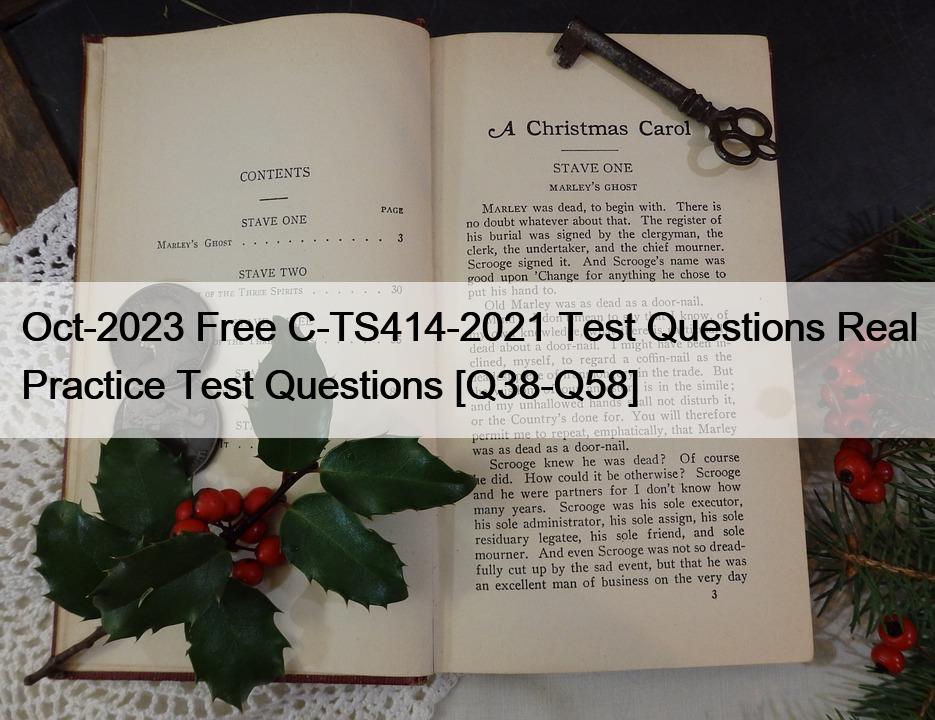 Oct-2023 Free C-TS414-2021 Test Questions Real Practice Test Questions [Q38-Q58]