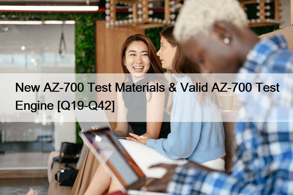 New AZ-700 Test Materials & Valid AZ-700 Test Engine [Q19-Q42]