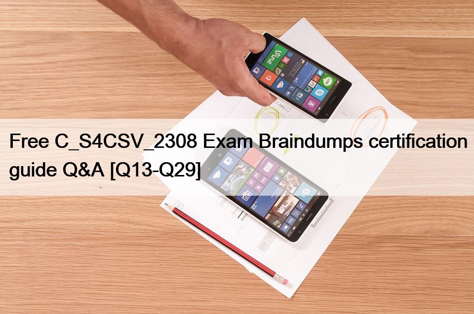 Free C_S4CSV_2308 Exam Braindumps certification guide Q&A [Q13-Q29]