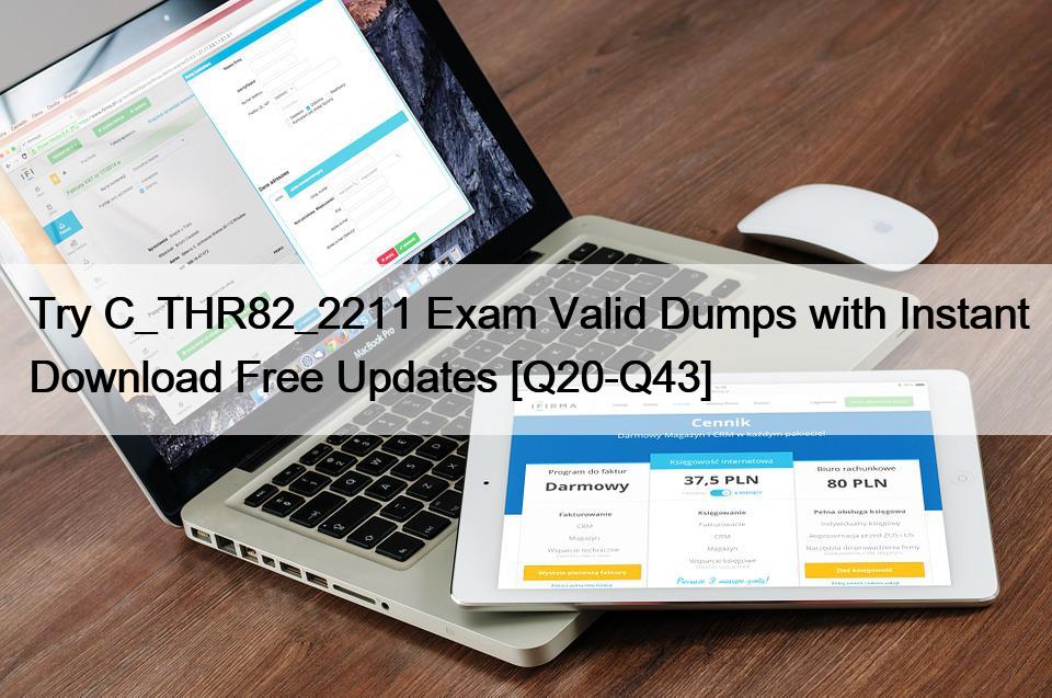 Try C_THR82_2211 Exam Valid Dumps with Instant Download Free Updates [Q20-Q43]