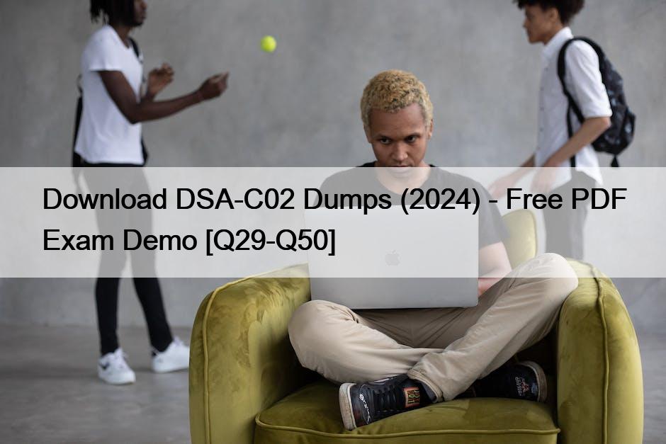 Download DSA-C02 Dumps (2024) – Free PDF Exam Demo [Q29-Q50]