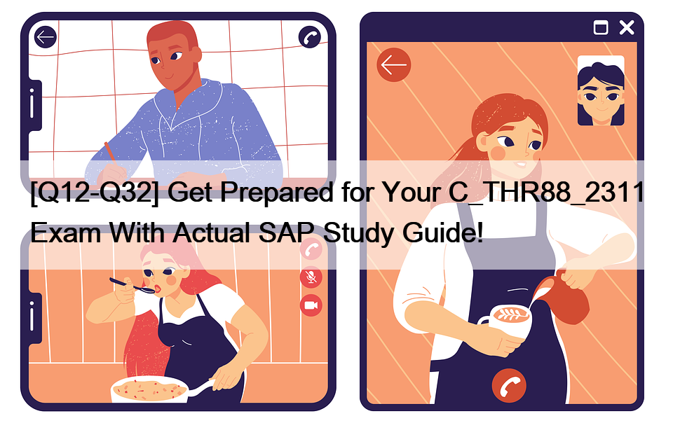 [Q12-Q32] Get Prepared for Your C_THR88_2311 Exam With Actual SAP Study Guide!