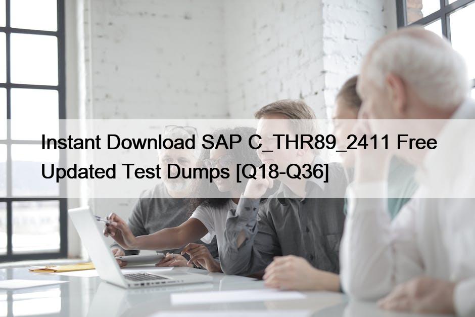 Instant Download SAP C_THR89_2411 Free Updated Test Dumps [Q18-Q36]
