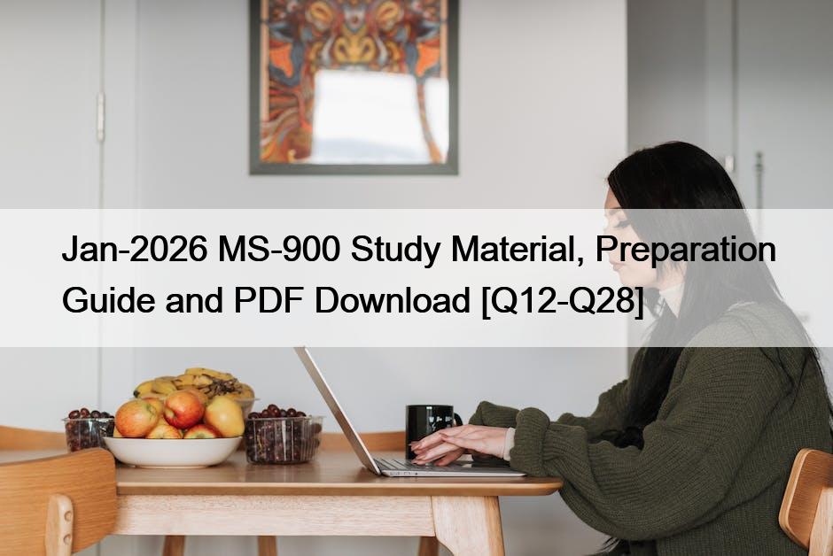 Jan-2026 MS-900 Study Material, Preparation Guide and PDF Download [Q12-Q28]