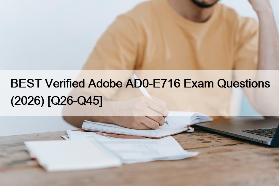 BEST Verified Adobe AD0-E716 Exam Questions (2026) [Q26-Q45]