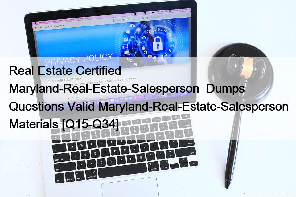 Real Estate Certified Maryland-Real-Estate-Salesperson  Dumps Questions Valid Maryland-Real-Estate-Salesperson Materials [Q15-Q34]
