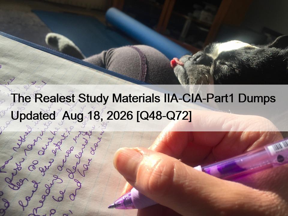 The Realest Study Materials IIA-CIA-Part1 Dumps  Updated  Aug 18, 2026 [Q48-Q72]