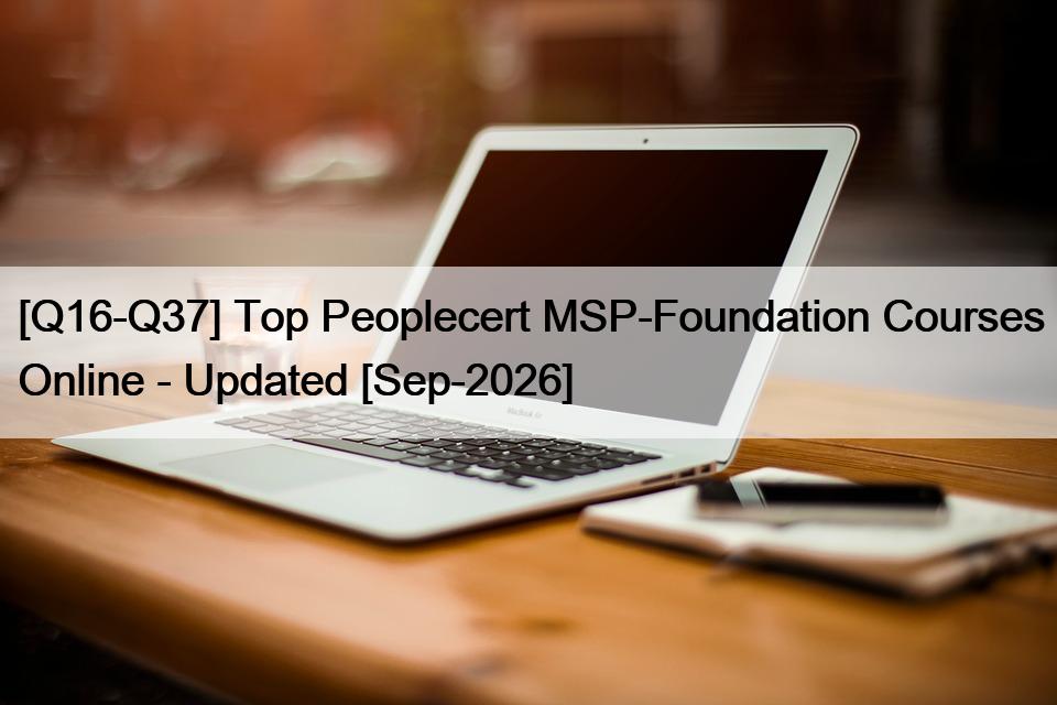 [Q16-Q37] Top Peoplecert MSP-Foundation Courses Online – Updated [Sep-2026]
